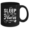 Sleep All Day Nurse All Night Funny Night Shift Nurses Mug | siriusteestore
