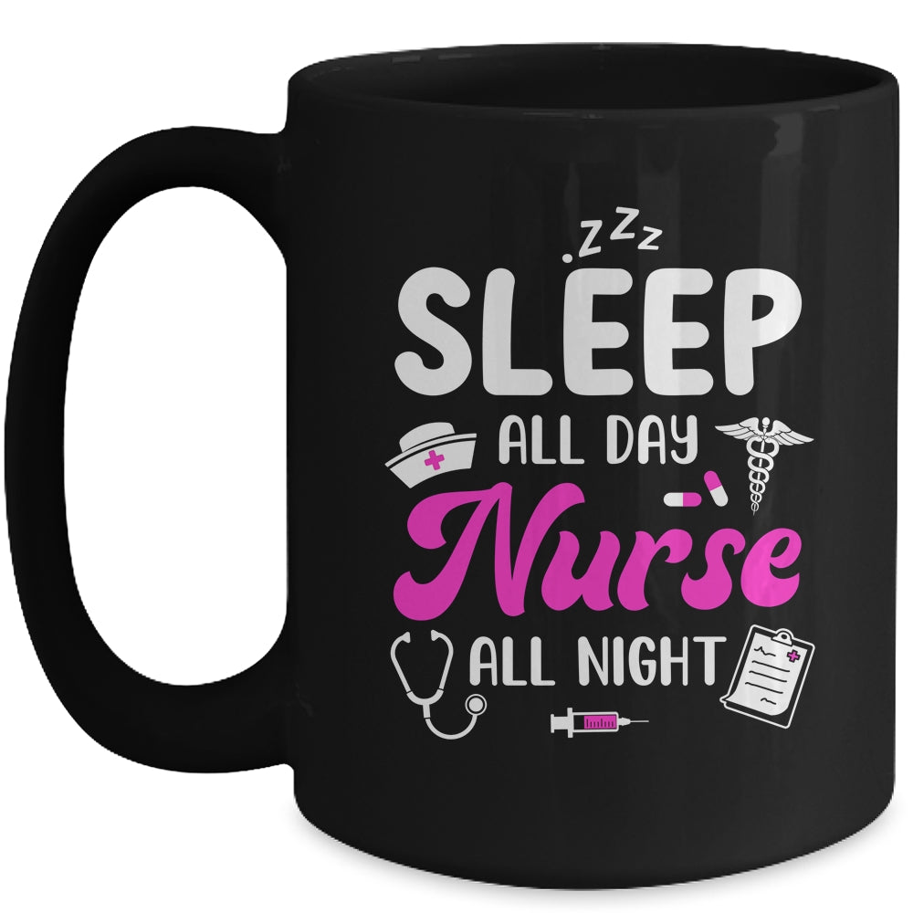 Sleep All Day Nurse All Night Funny Nursing ER RN LPN CNA Mug | siriusteestore