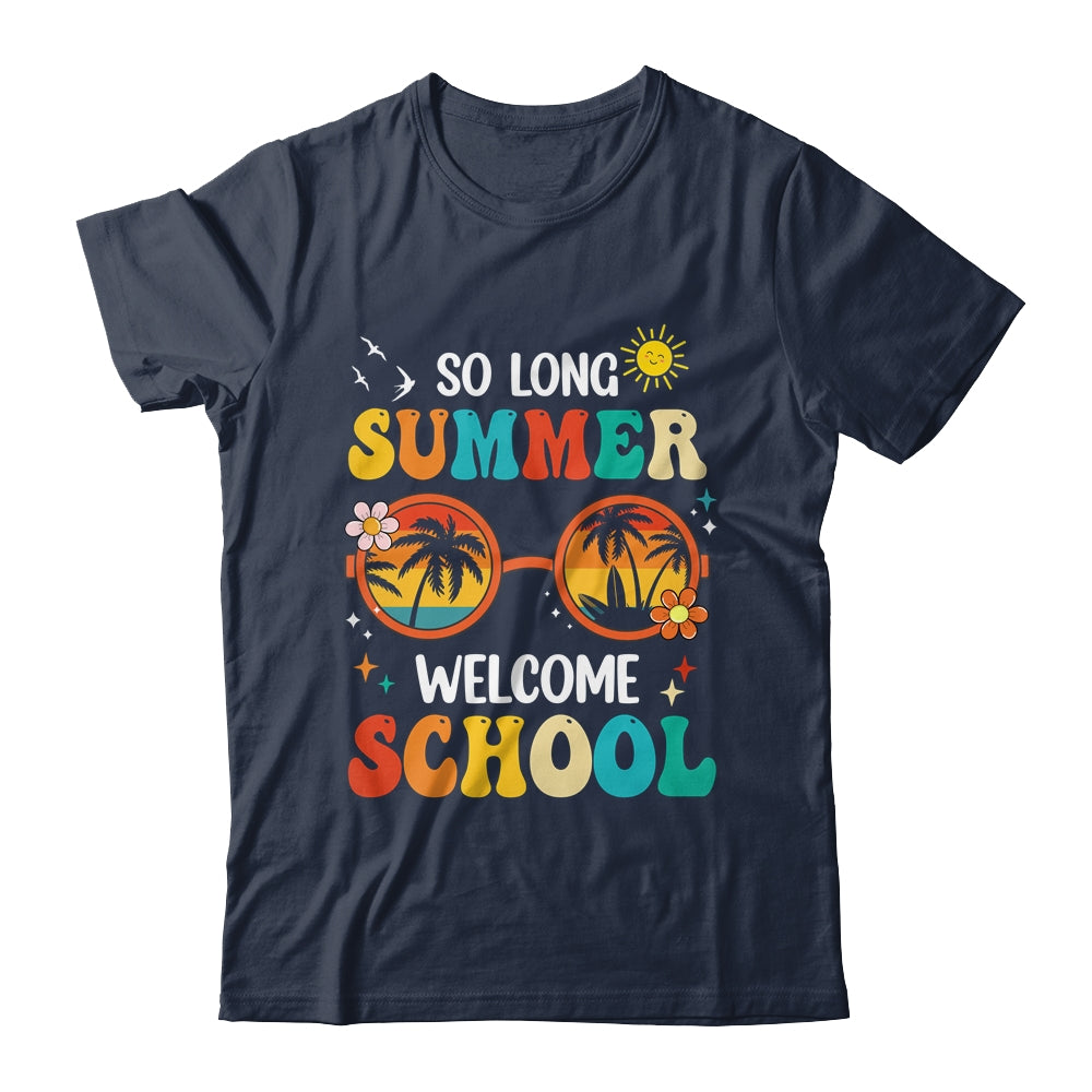 So Long Summer Welcome School Retro Groovy Back To School Shirt & Hoodie | siriusteestore