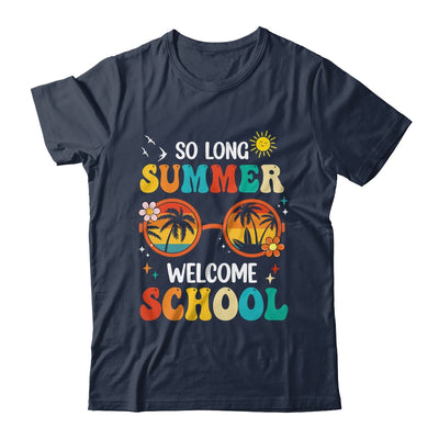 So Long Summer Welcome School Retro Groovy Back To School Shirt & Hoodie | siriusteestore