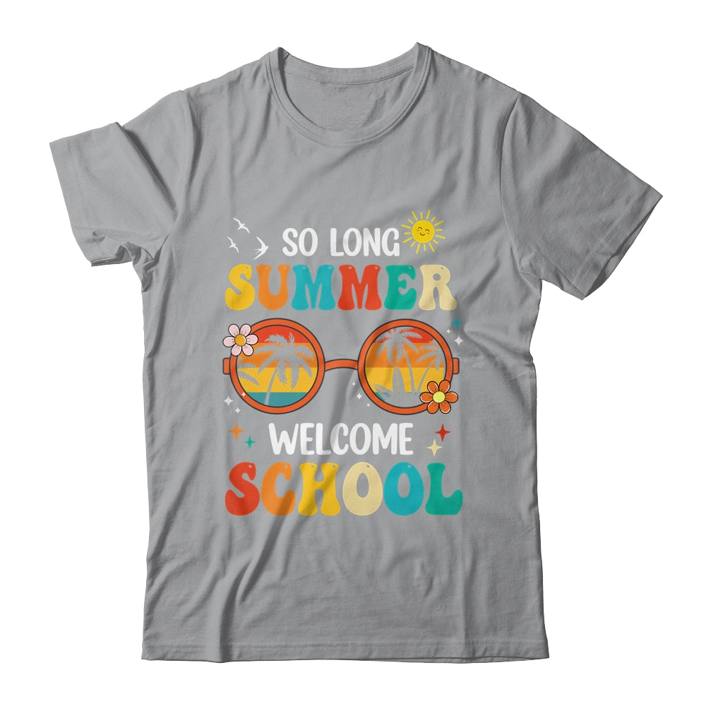 So Long Summer Welcome School Retro Groovy Back To School Shirt & Hoodie | siriusteestore