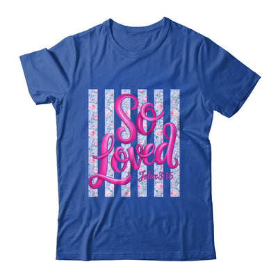 So Loved John 3:16 Christian Faith Religious Jesus Coquette Shirt & Tank Top | siriusteestore