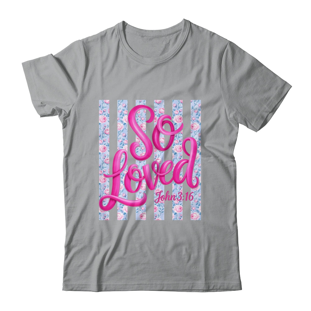 So Loved John 3:16 Christian Faith Religious Jesus Coquette Shirt & Tank Top | siriusteestore