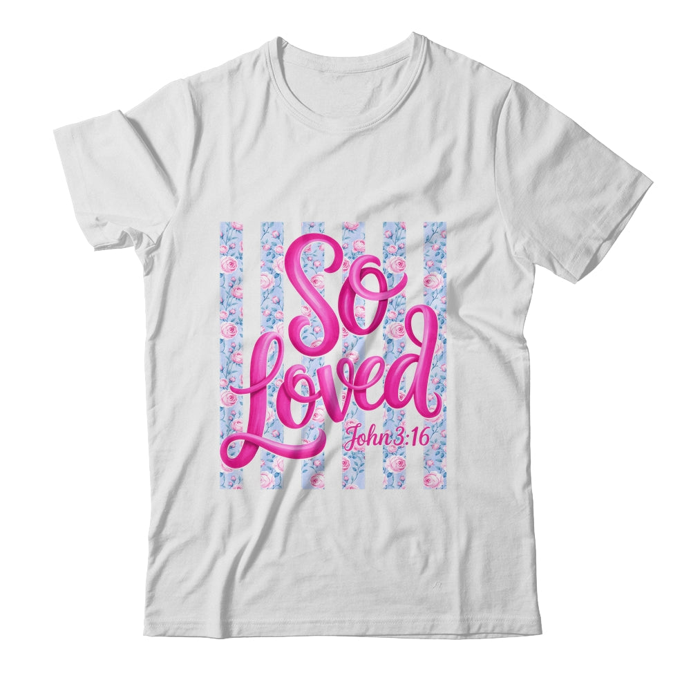 So Loved John 3:16 Christian Faith Religious Jesus Coquette Shirt & Tank Top | siriusteestore
