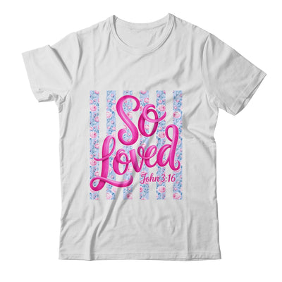 So Loved John 3:16 Christian Faith Religious Jesus Coquette Shirt & Tank Top | siriusteestore