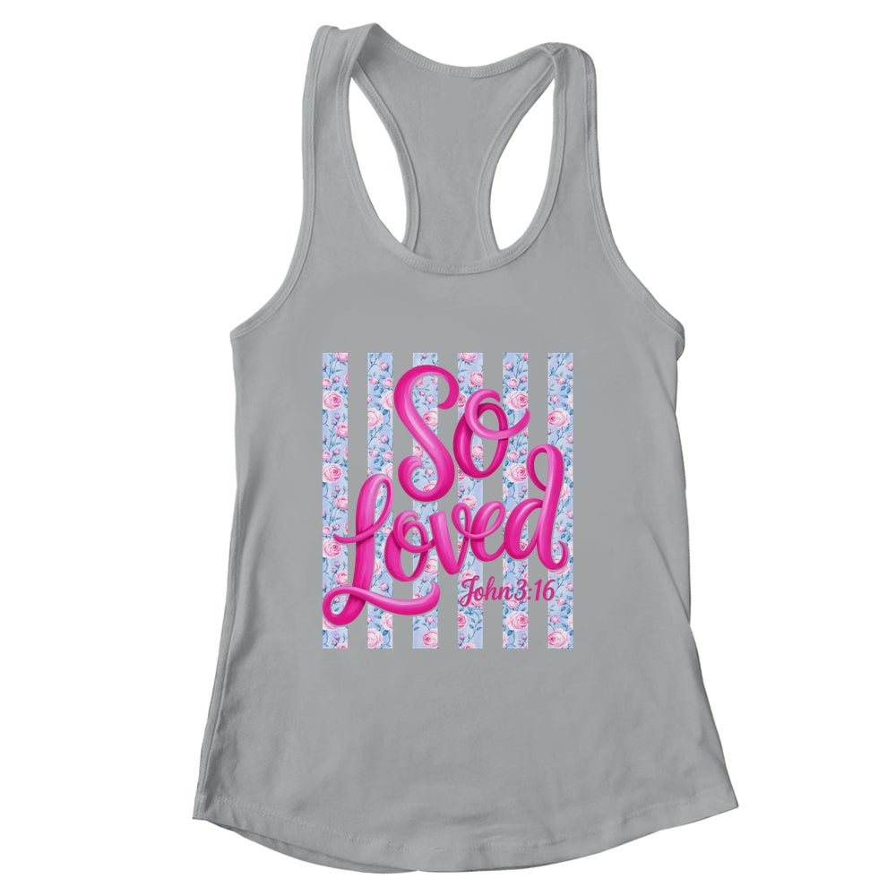 So Loved John 3:16 Christian Faith Religious Jesus Coquette Shirt & Tank Top | siriusteestore