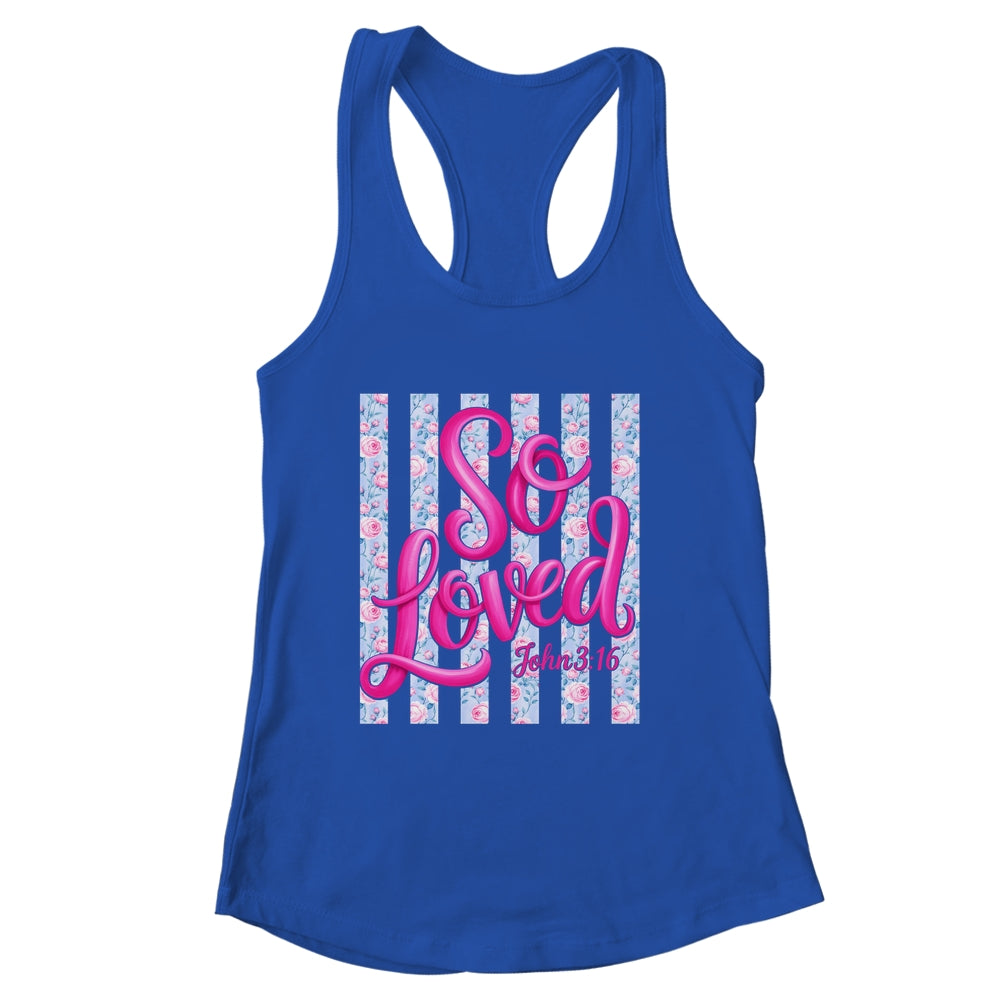 So Loved John 3:16 Christian Faith Religious Jesus Coquette Shirt & Tank Top | siriusteestore