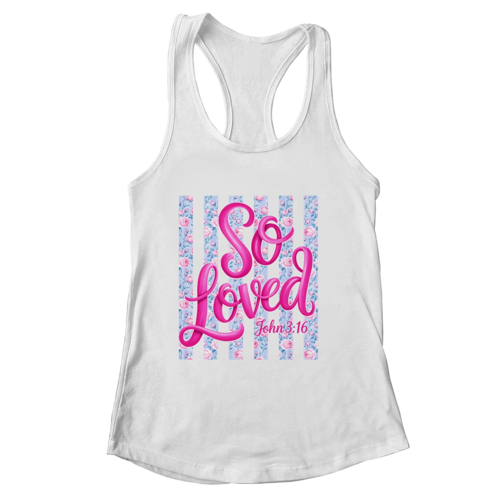 So Loved John 3:16 Christian Faith Religious Jesus Coquette Shirt & Tank Top | siriusteestore