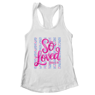 So Loved John 3:16 Christian Faith Religious Jesus Coquette Shirt & Tank Top | siriusteestore