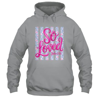 So Loved John 3:16 Christian Faith Religious Jesus Coquette Shirt & Tank Top | siriusteestore