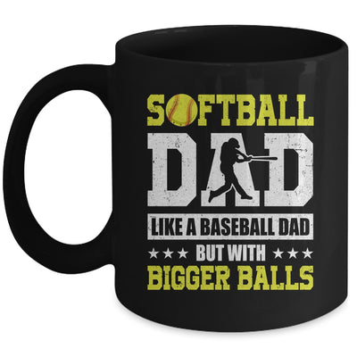 Softball Dad Like A Baseball But With Bigger Balls Fathers Mug | siriusteestore
