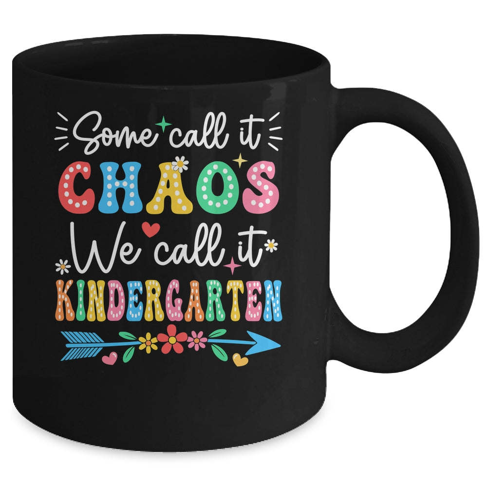 Some Call It Chaos We Call It Kindergarten Teacher Funny Mug | siriusteestore