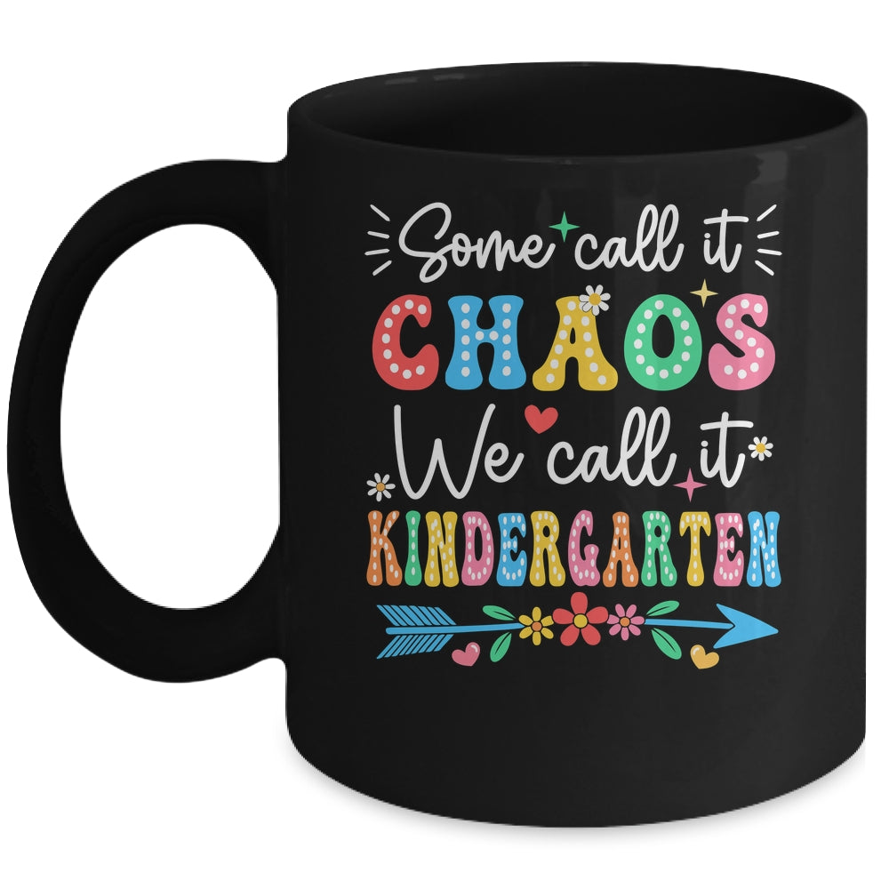 Some Call It Chaos We Call It Kindergarten Teacher Funny Mug | siriusteestore