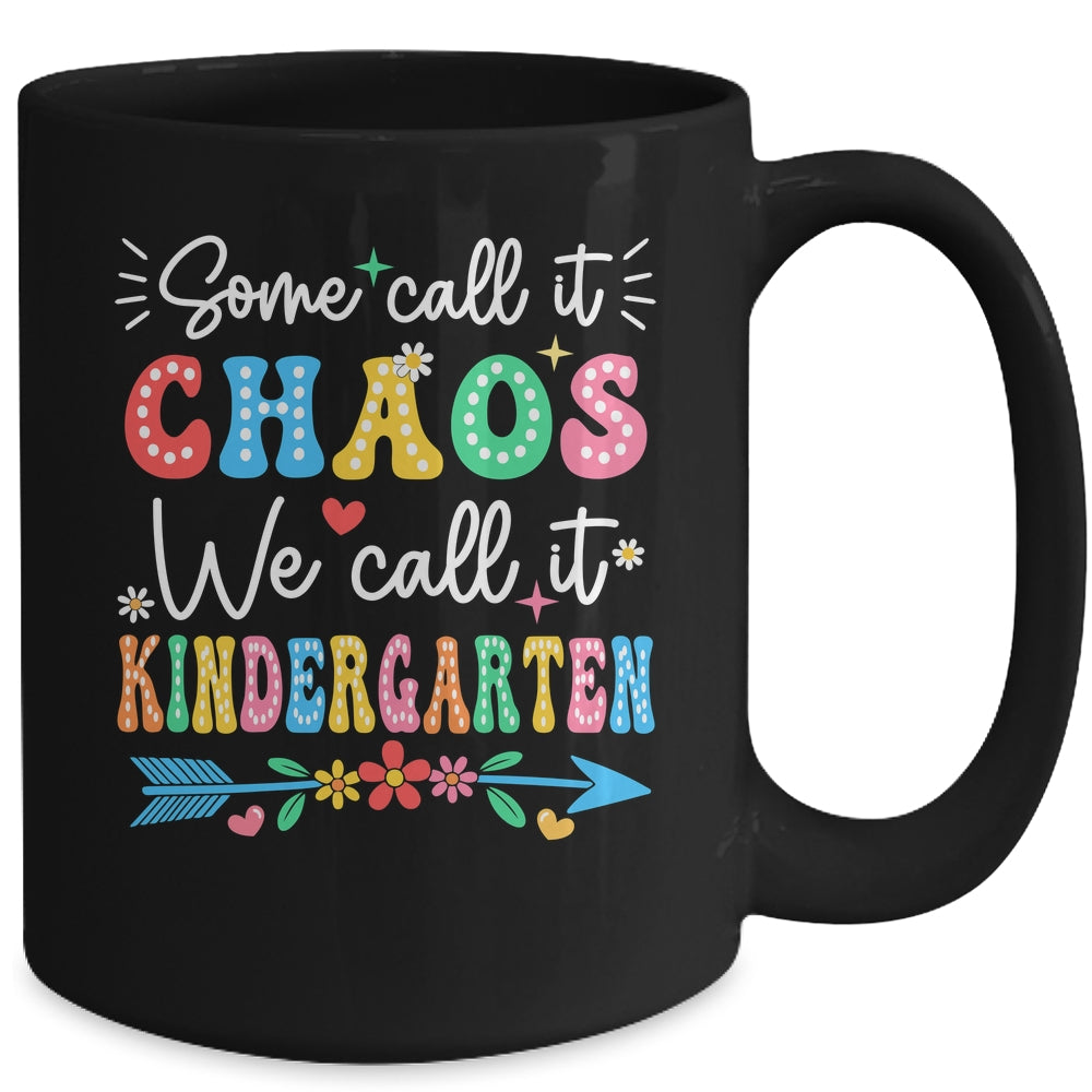 Some Call It Chaos We Call It Kindergarten Teacher Funny Mug | siriusteestore