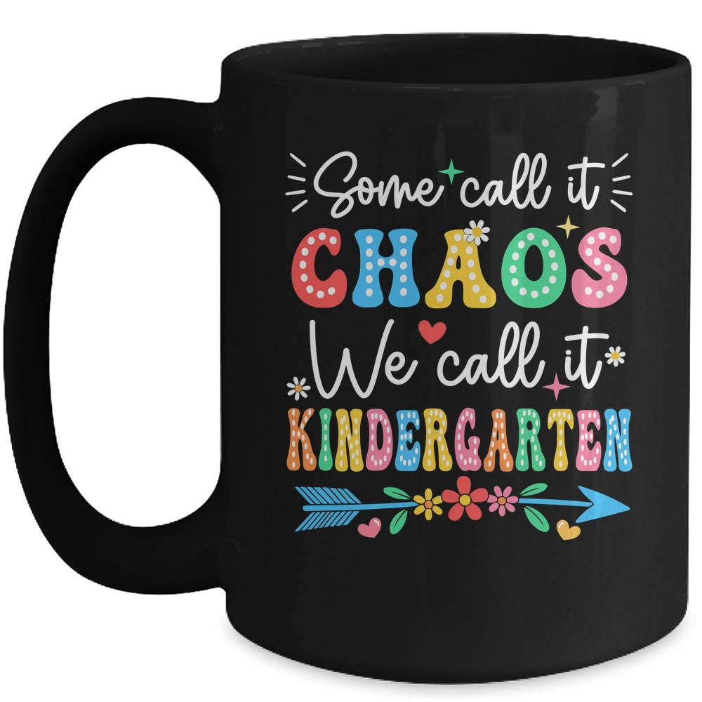 Some Call It Chaos We Call It Kindergarten Teacher Funny Mug | siriusteestore