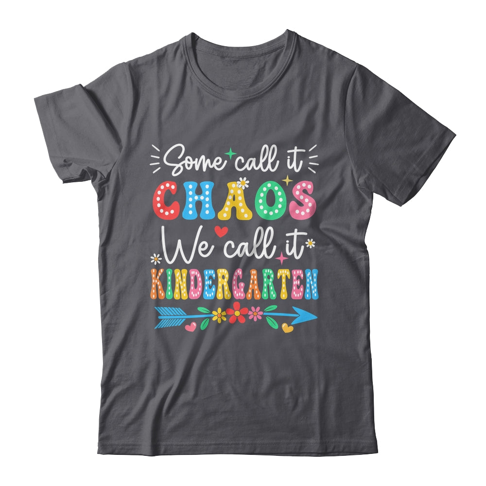 Some Call It Chaos We Call It Kindergarten Teacher Funny Shirt & Hoodie | siriusteestore
