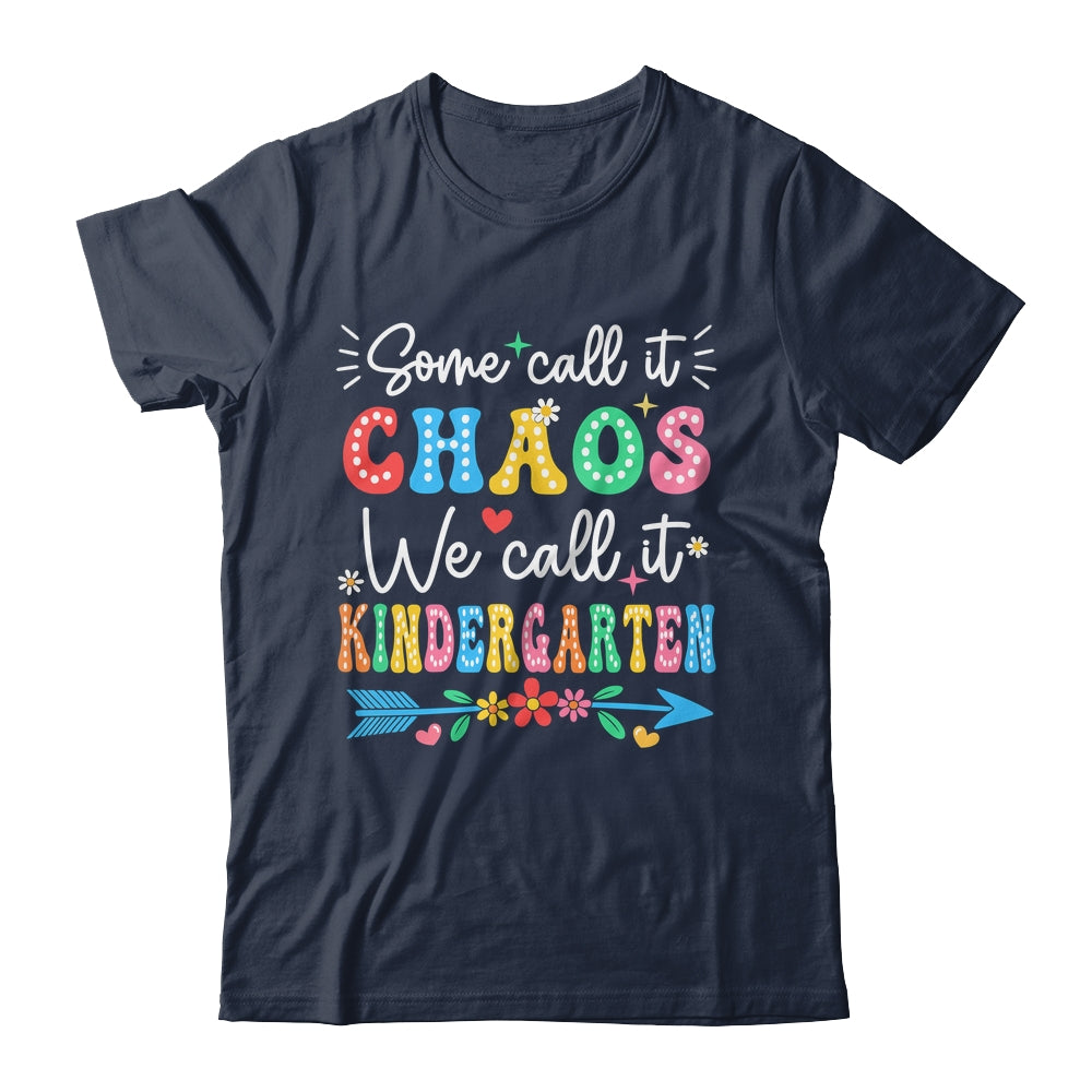Some Call It Chaos We Call It Kindergarten Teacher Funny Shirt & Hoodie | siriusteestore