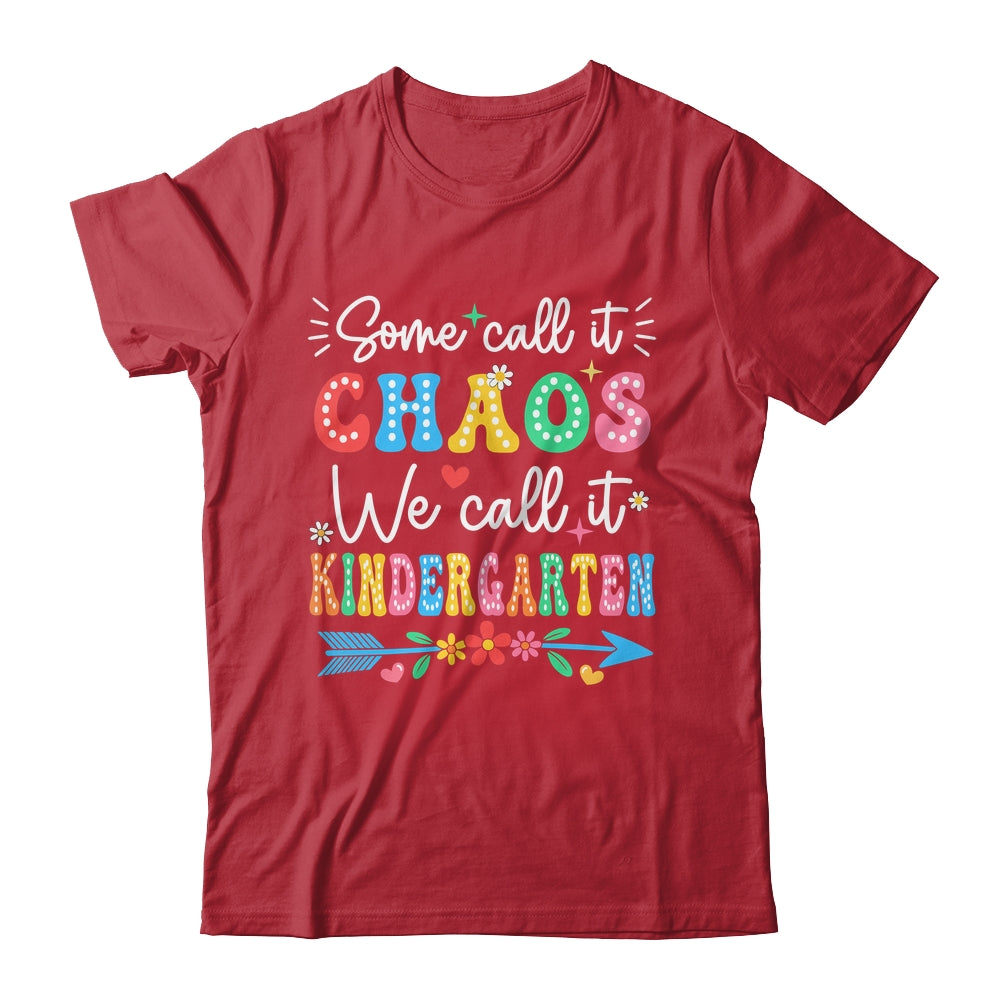 Some Call It Chaos We Call It Kindergarten Teacher Funny Shirt & Hoodie | siriusteestore