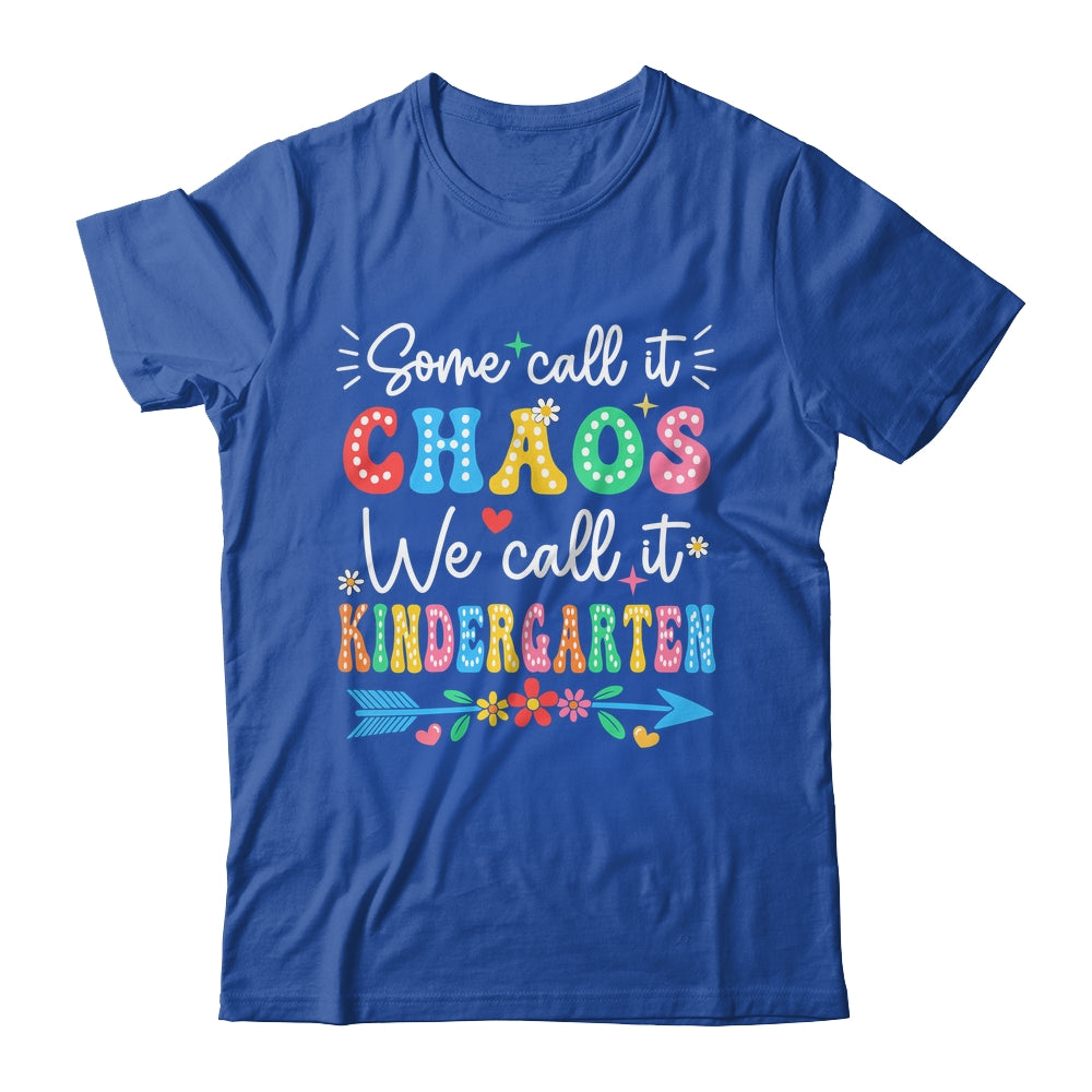 Some Call It Chaos We Call It Kindergarten Teacher Funny Shirt & Hoodie | siriusteestore