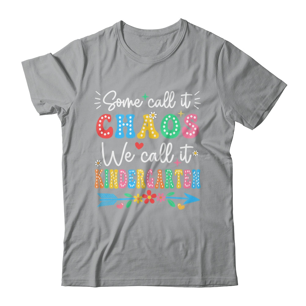 Some Call It Chaos We Call It Kindergarten Teacher Funny Shirt & Hoodie | siriusteestore