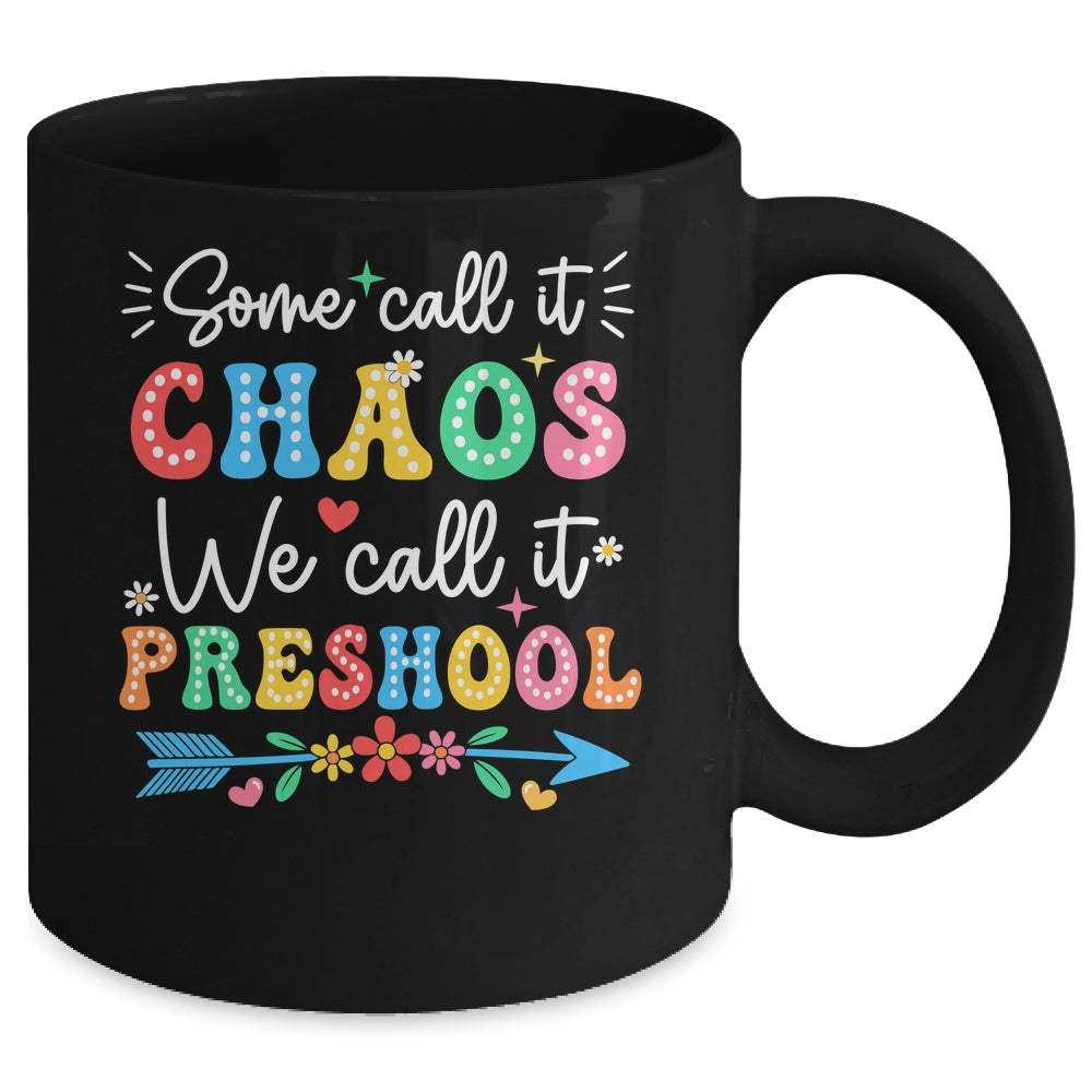 Some Call It Chaos We Call It Preschool Teacher Life Funny Mug | siriusteestore