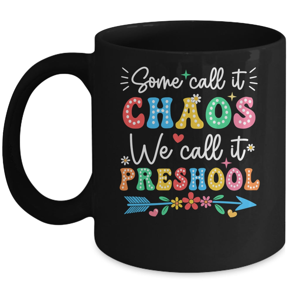 Some Call It Chaos We Call It Preschool Teacher Life Funny Mug | siriusteestore