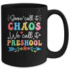 Some Call It Chaos We Call It Preschool Teacher Life Funny Mug | siriusteestore