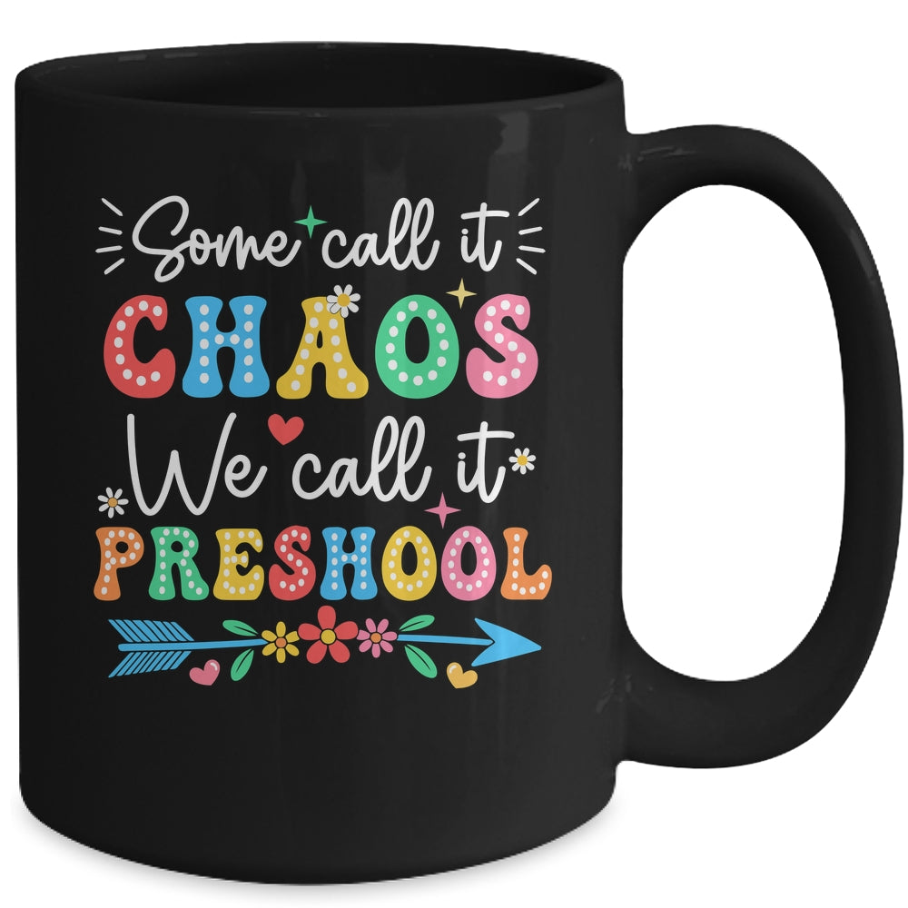Some Call It Chaos We Call It Preschool Teacher Life Funny Mug | siriusteestore
