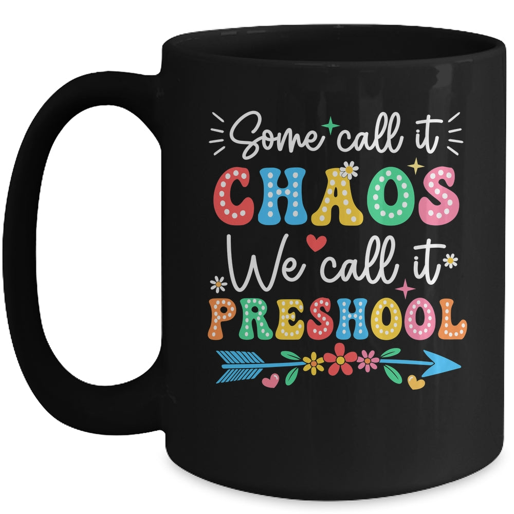 Some Call It Chaos We Call It Preschool Teacher Life Funny Mug | siriusteestore
