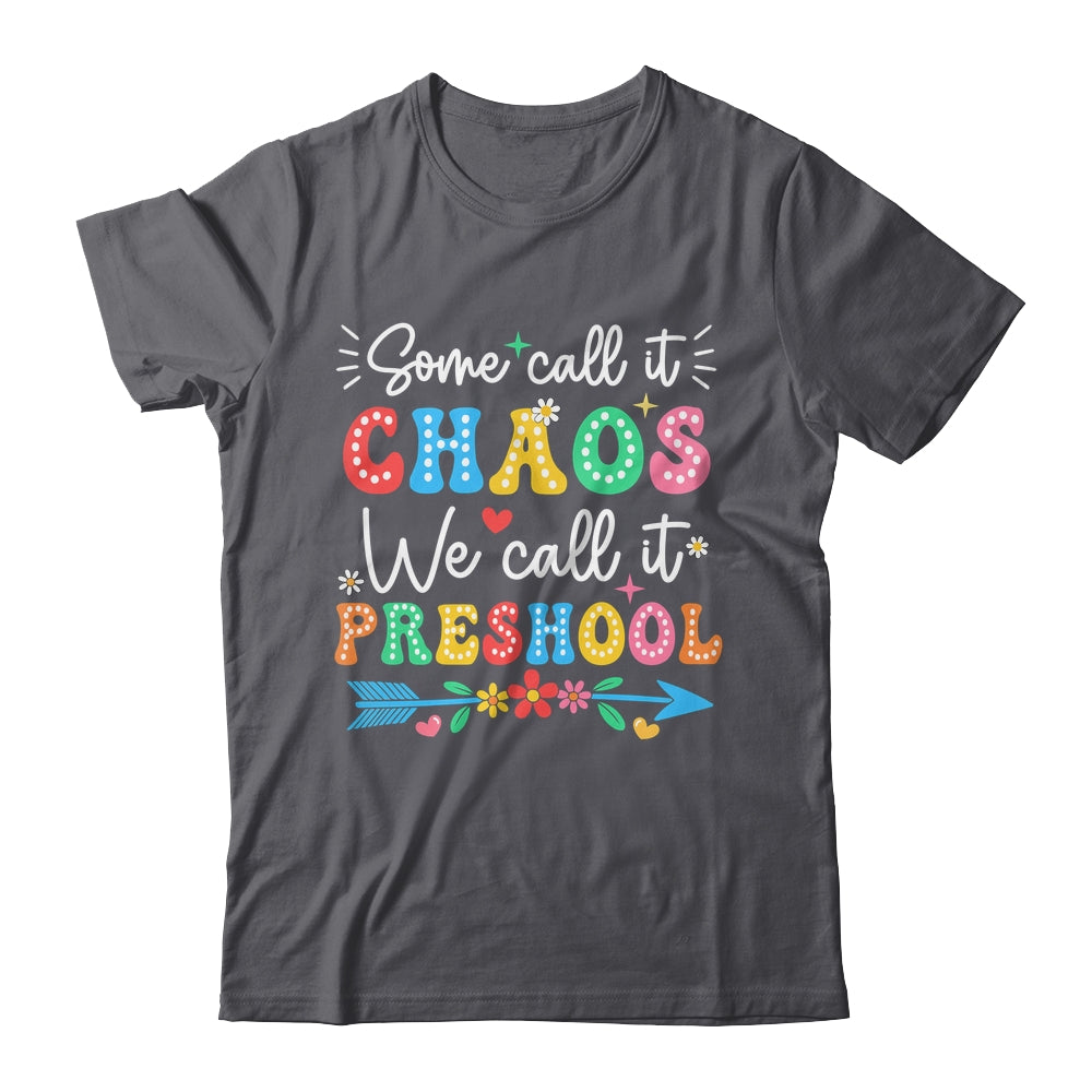 Some Call It Chaos We Call It Preschool Teacher Life Funny Shirt & Hoodie | siriusteestore
