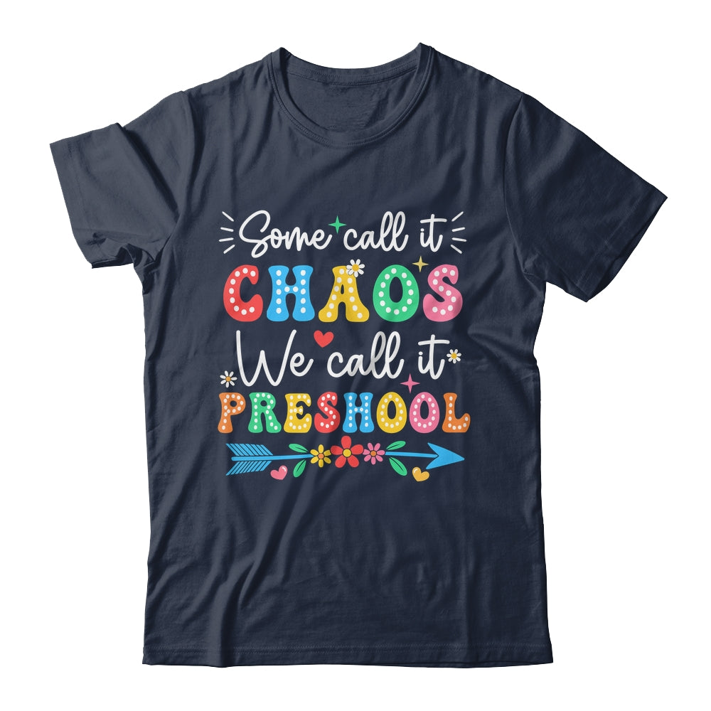 Some Call It Chaos We Call It Preschool Teacher Life Funny Shirt & Hoodie | siriusteestore