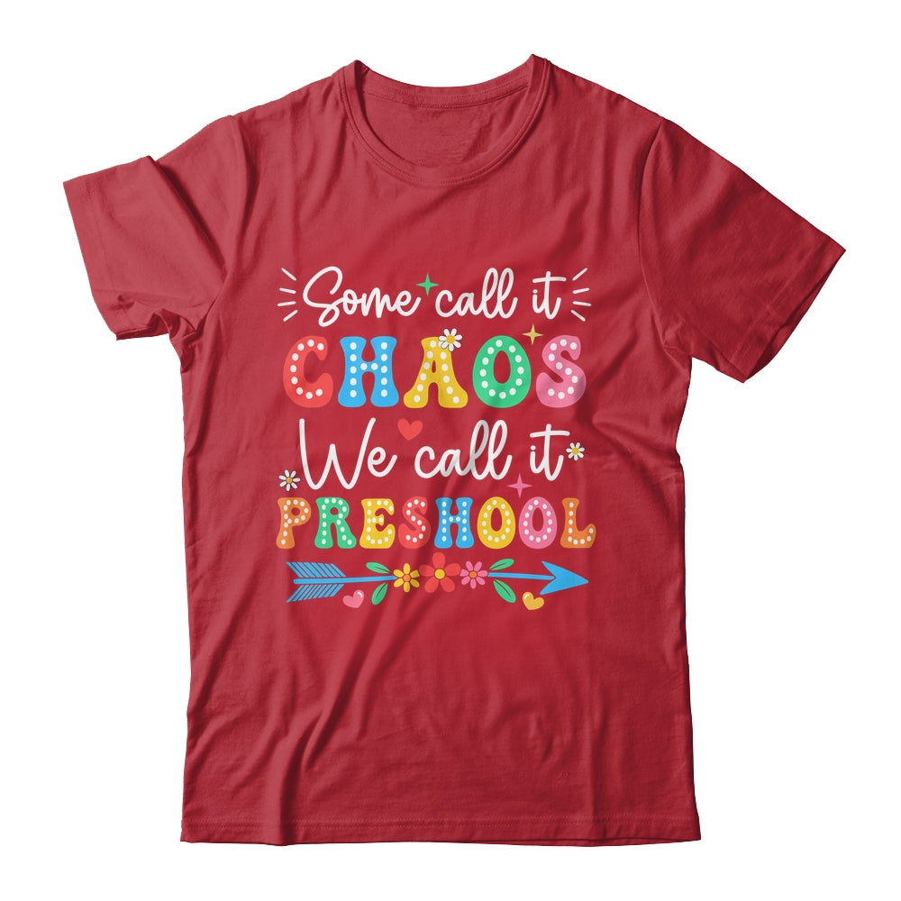 Some Call It Chaos We Call It Preschool Teacher Life Funny Shirt & Hoodie | siriusteestore