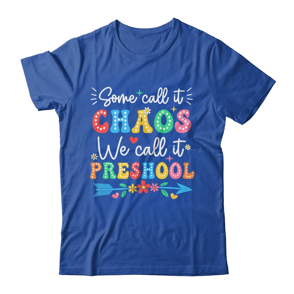 Some Call It Chaos We Call It Preschool Teacher Life Funny Shirt & Hoodie | siriusteestore
