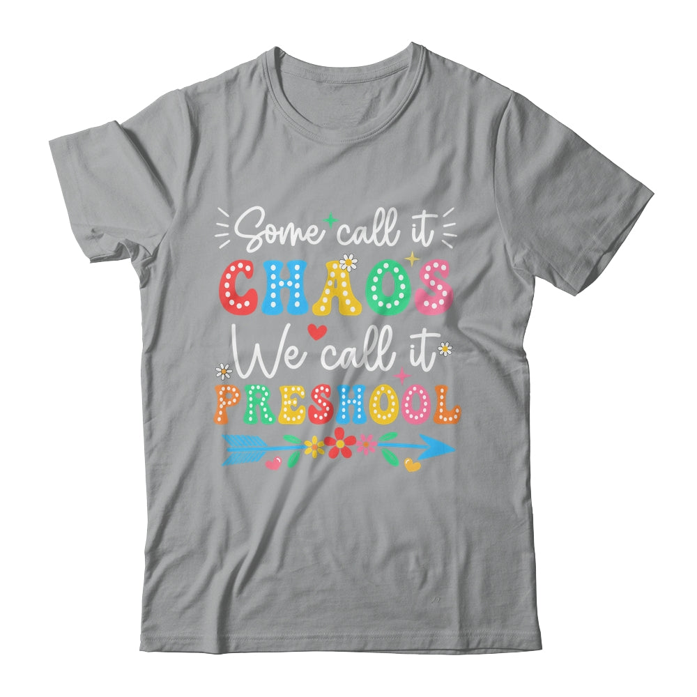 Some Call It Chaos We Call It Preschool Teacher Life Funny Shirt & Hoodie | siriusteestore