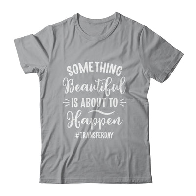 Something Beautiful IVF Transfer Day In Vitro Fertilisation Shirt & Tank Top | siriusteestore