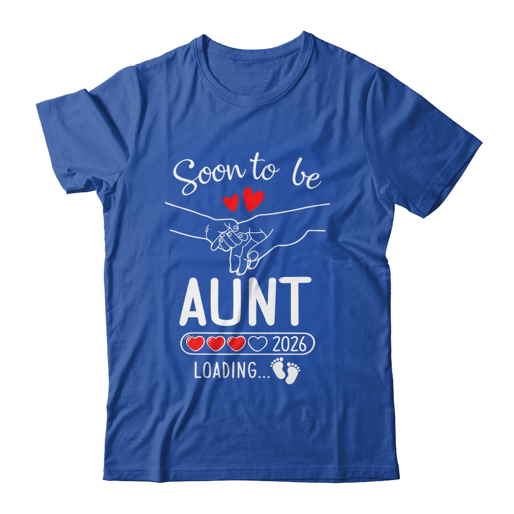 Soon To Be Aunt 2026 Loading Pregnancy Announcement Aunt Shirt & Hoodie | siriusteestore