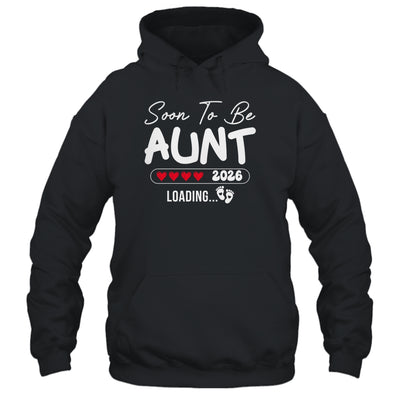Soon To Be Aunt 2026 Loading Promoted To Aunt Est 2026 Shirt & Hoodie | siriusteestore