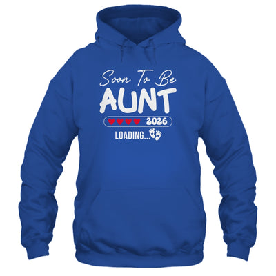 Soon To Be Aunt 2026 Loading Promoted To Aunt Est 2026 Shirt & Hoodie | siriusteestore