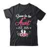 Soon To Be Aunt Est 2025 Mothers Day First Time Aunt Shirt & Tank Top | siriusteestore