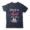 Soon To Be Aunt Est 2025 Mothers Day First Time Aunt Shirt & Tank Top | siriusteestore