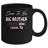 Soon To Be Big Brother 2026 Loading Promoted To Brother Est 2026 Mug | siriusteestore