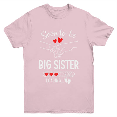 Soon To Be Big Sister 2025 Loading Pregnancy Announcement Sister Youth Shirt | siriusteestore