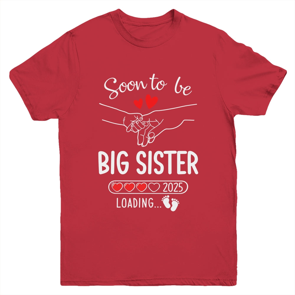 Soon To Be Big Sister 2025 Loading Pregnancy Announcement Sister Youth Shirt | siriusteestore