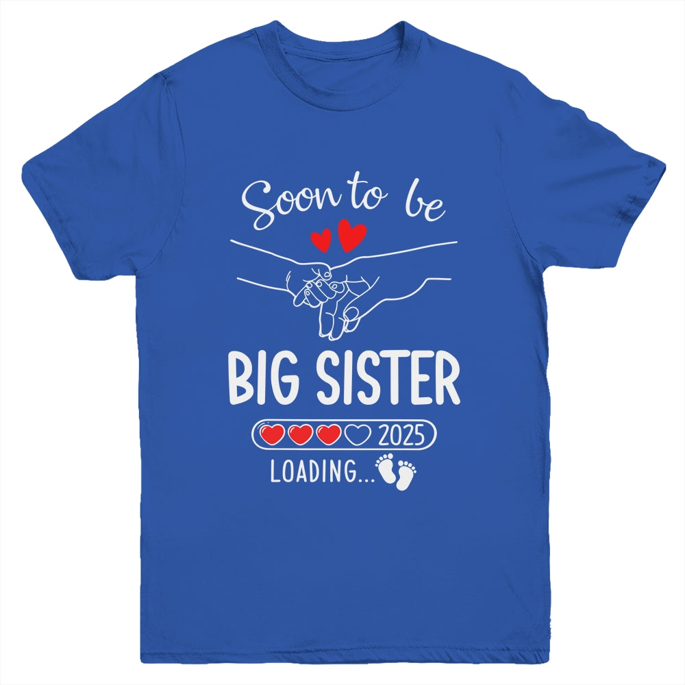 Soon To Be Big Sister 2025 Loading Pregnancy Announcement Sister Youth Shirt | siriusteestore
