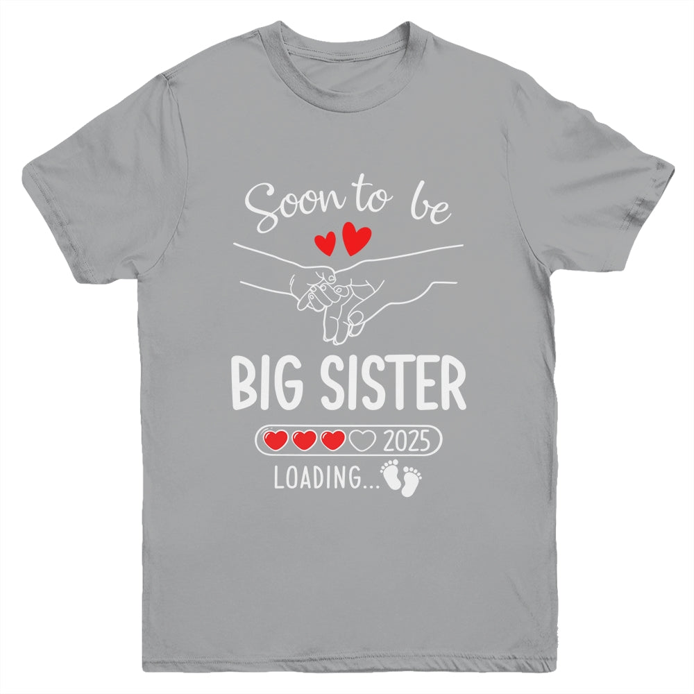 Soon To Be Big Sister 2025 Loading Pregnancy Announcement Sister Youth Shirt | siriusteestore