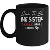 Soon To Be Big Sister 2025 Loading Promoted To Sister Est 2025 Mug | siriusteestore