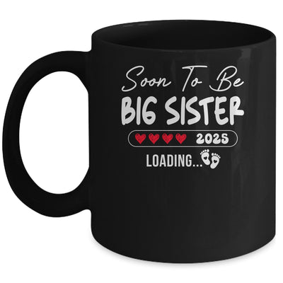 Soon To Be Big Sister 2025 Loading Promoted To Sister Est 2025 Mug | siriusteestore