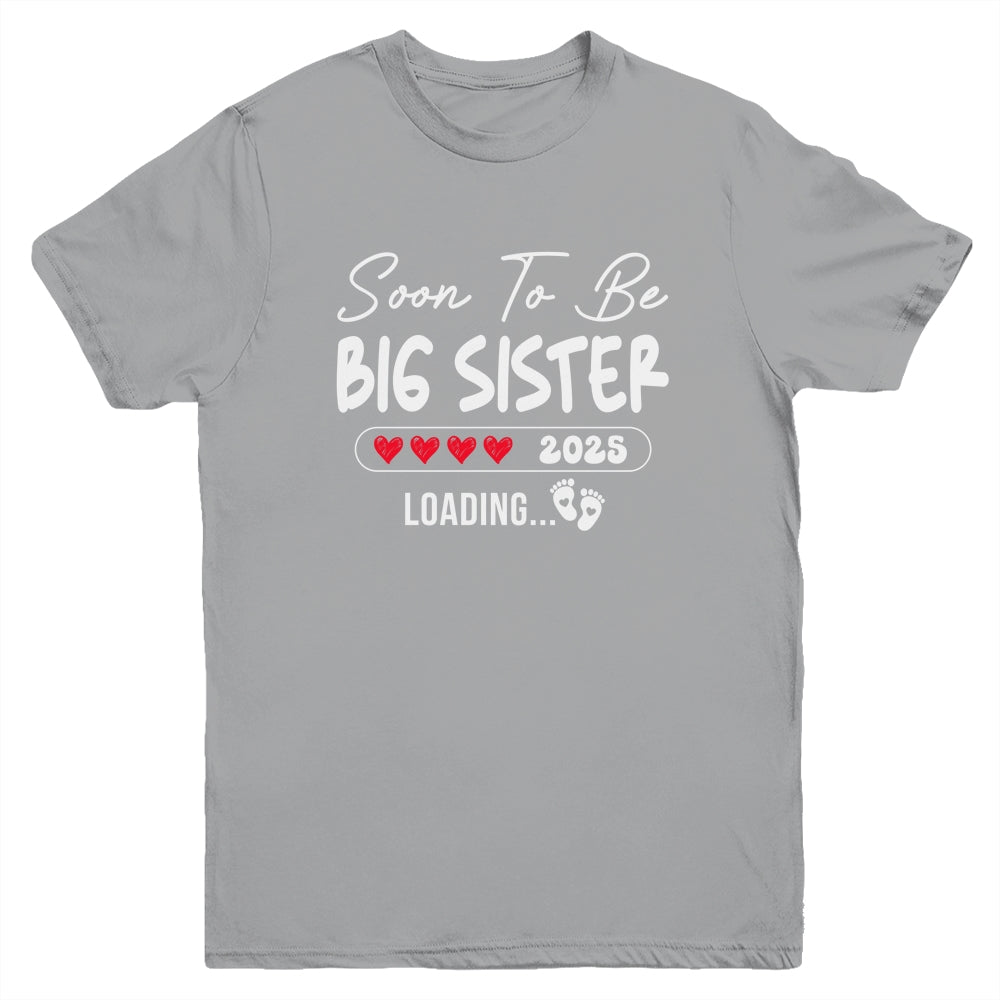 Soon To Be Big Sister 2025 Loading Promoted To Sister Est 2025 Youth Shirt | siriusteestore