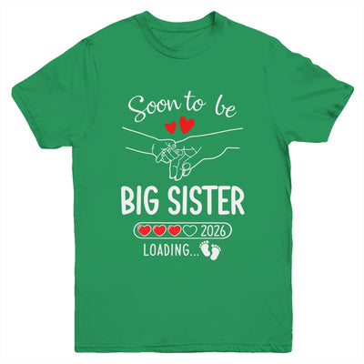 Soon To Be Big Sister 2026 Loading Pregnancy Announcement Sister Youth Shirt | siriusteestore