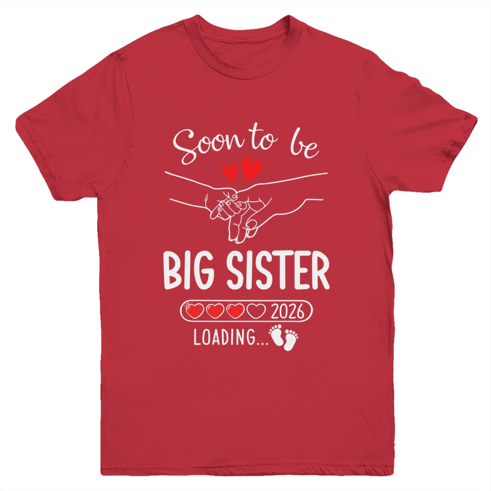 Soon To Be Big Sister 2026 Loading Pregnancy Announcement Sister Youth Shirt | siriusteestore